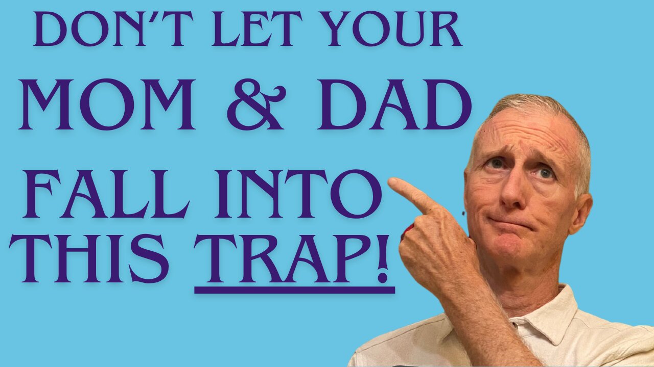 Don't Let Your Mom & Dad Fall into this Trap!