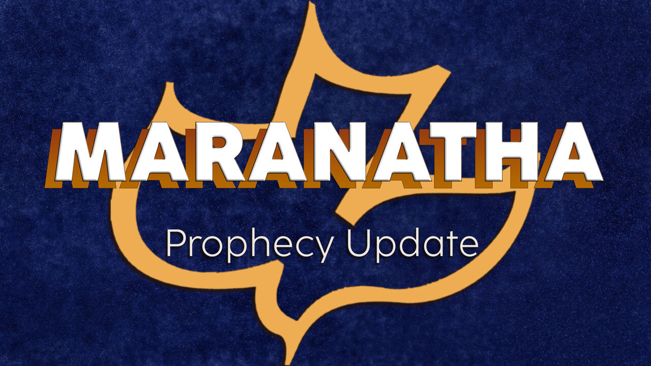 Maranatha Prophecy Update | 1/12/25