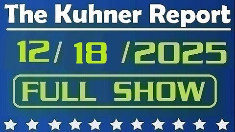 The Kuhner Report - December 18 2025 FULL SHOW