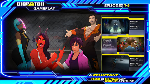 A Reluctant Team of Heroes with Serious Attitude: Dispatch Gameplay Episodes 1-6