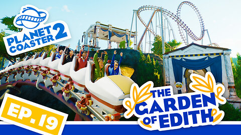 The Garden of Edith, Great Start, CRAZY Ending! | Planet Coaster 2 | Ep. 19