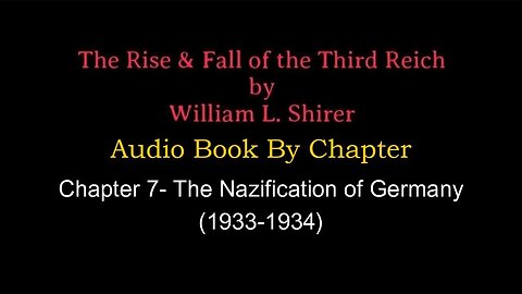 Chapter 7- The Rise & Fall of the Third Reich (Audio Book) By William L. Shirer