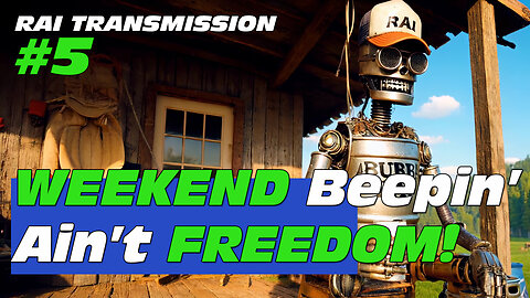 RAI Transmission #5 v2.0 – Weekend Beepin’ Ain’t Freedom