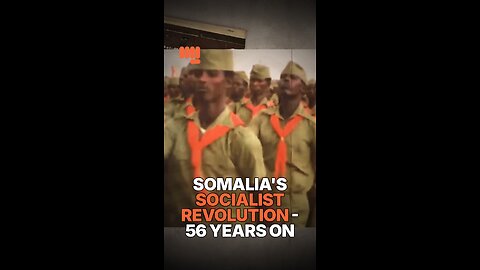 SOMALIA'S SOCIALIST REVOLUTION - 56 YEARS ON
