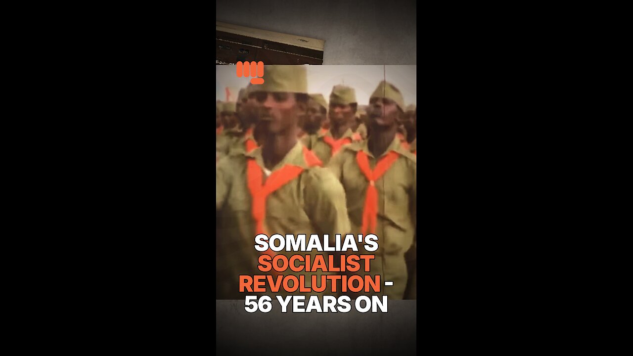 SOMALIA'S SOCIALIST REVOLUTION - 56 YEARS ON