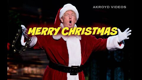 AKROYD VIDEOS - TRUMP SAVES CHRISTMAS