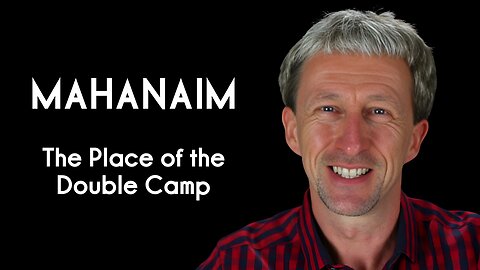 Mahanaim :: The Place of the Double Camp