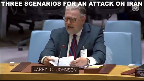 LARRY JOHNSON - THREE SCENARIOS FOR A US ATTACK ON IRAN