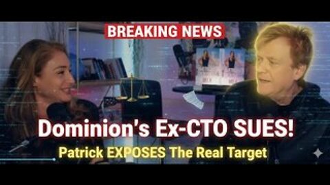 Dominion’s Ex-CTO Sues – Patrick Exposes The Real Target!”