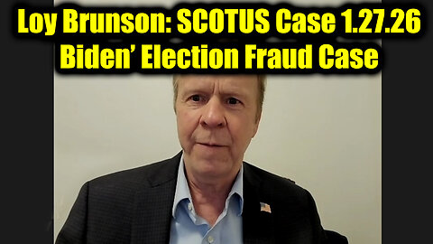 Loy Brunson: SCOTUS Case 1.27.26 - Biden’ Election Fraud Case