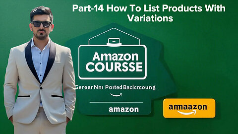 Part-14 How To List Products With Variations | amazon course | Shahid Anwar