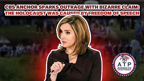 CBS ANCHOR SPARKS OUTRAGE WITH BIZARRE CLAIM: THE HOLOCAUST WAS CAUSED BY FREEDOM OF SPEECH