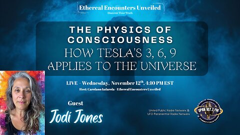 The Physics of Consciousness: How Tesla's 3, 6, 9 Applies to the Universe - Jodi Jones