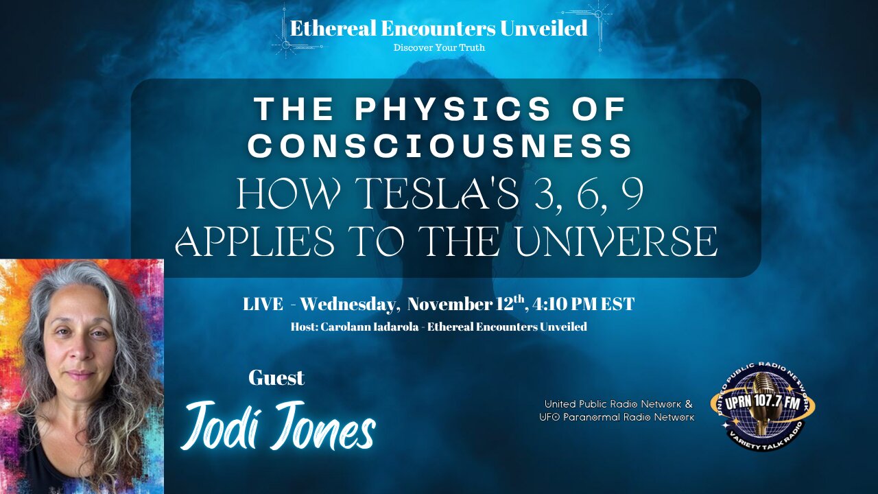 The Physics of Consciousness: How Tesla's 3, 6, 9 Applies to the Universe - Jodi Jones