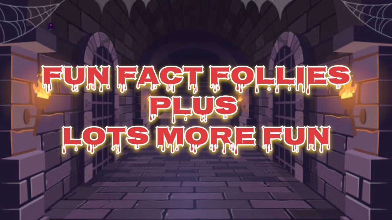 Fun Fact Follies + More Fun Stuff