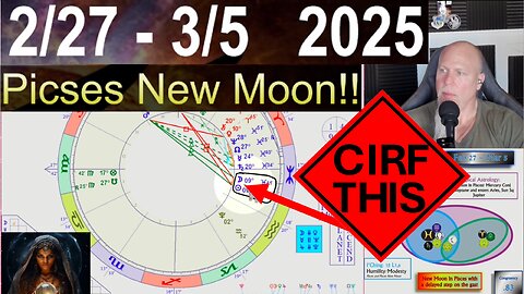 New Moon in Pisces! CIRF #442: 2/27 - 3/5 2025