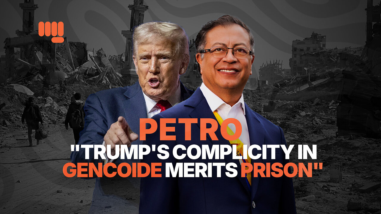 PETRO: "TRUMP'S COMPLICITY IN GENCOIDE MERITS PRISON"
