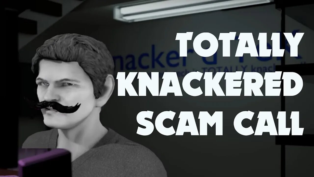 Totally Knackered Scam Call