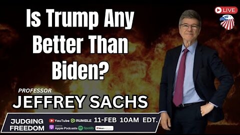 Prof. Jeffrey Sachs : Is Trump Any Better Than Biden