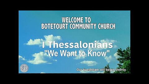 3-9-2025 "We Want to Know" - I Thessalonians 3:1-5 - Pastor Ed Bailey