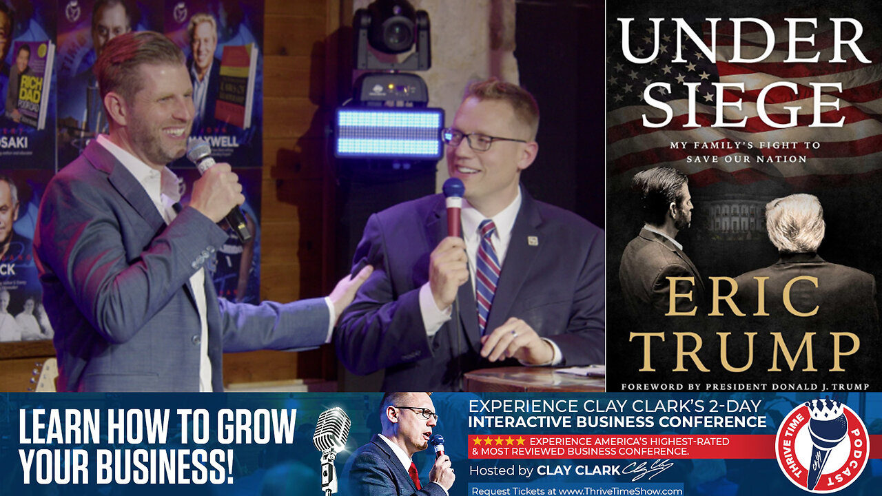 Eric Trump | Full Length 90-Minute Interview With Clay Clark Discussing: Marketing, Sales, Customer Service, Hiring & Growing a Company While Under Siege + Join Eric Trump At Dec. 4-5 ThrivetimeShow.com Business Conference