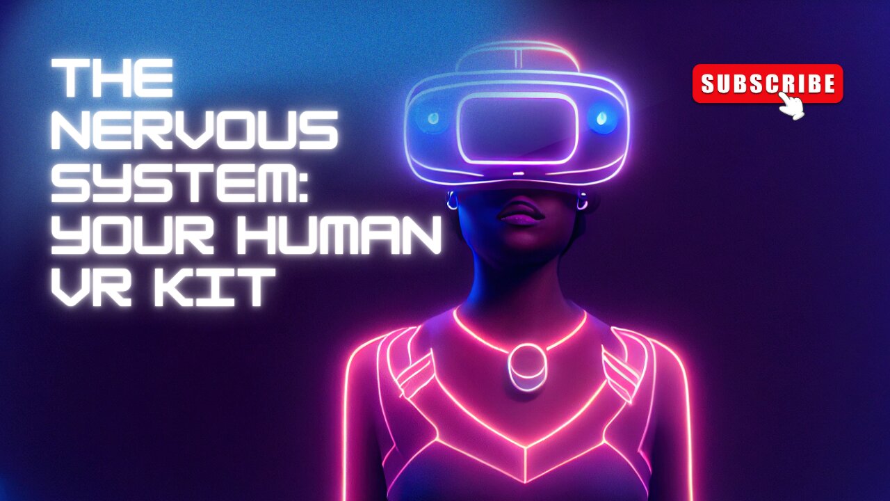 The Nervous System: Your Human VR Kit