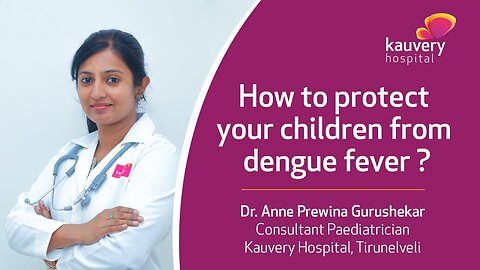 How to Protect Your Children from Dengue Fever?