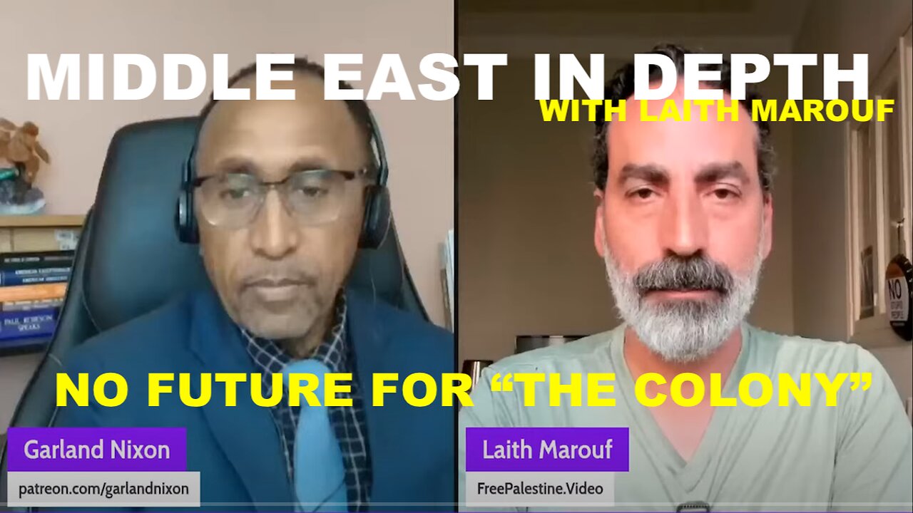 MIDDLE EAST IN DEPTH W/LAITH MAROUF - NO FUTURE FOR “THE COLONY”