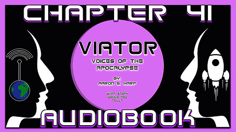 AUDIOBOOK - Viator: Voices of the APOCALYPSE - CHAPTER 41