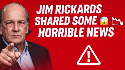 🚨 Jim Rickards Shared Some Horrible News 😱