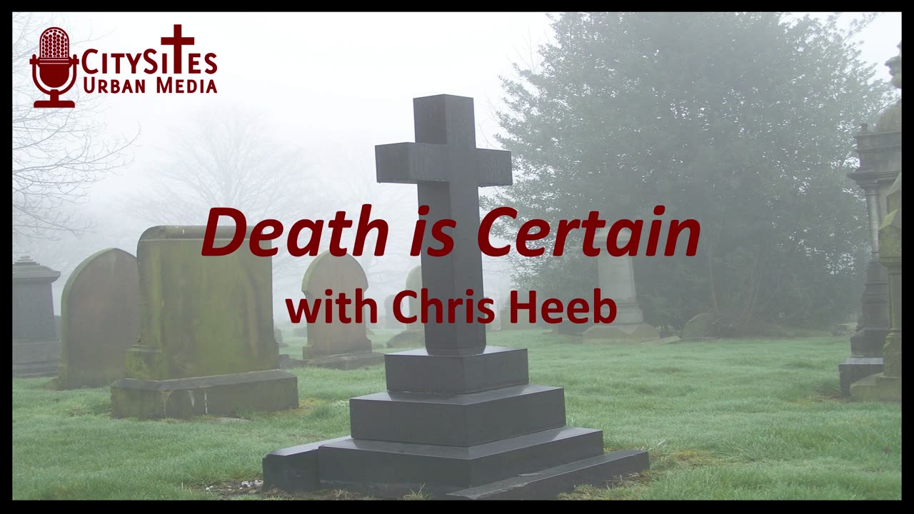 Death is Certain with Chris Heeb
