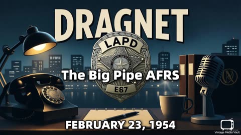 Dragnet - The Big Pipe AFRS - February 23, 1954 - Classic Police Radio Drama