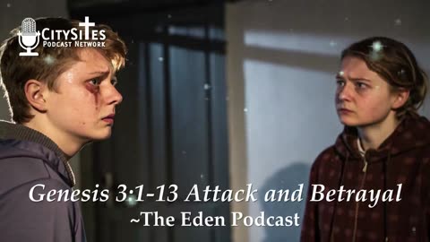 Genesis 3:1-13 Attack and Betrayal