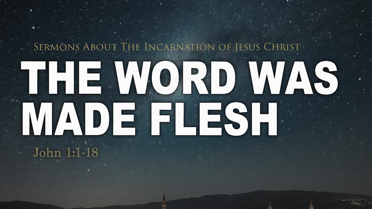 The Word Was Made Flesh Luke 1_1-18