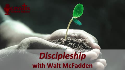 Discipleship with Walt McFadden