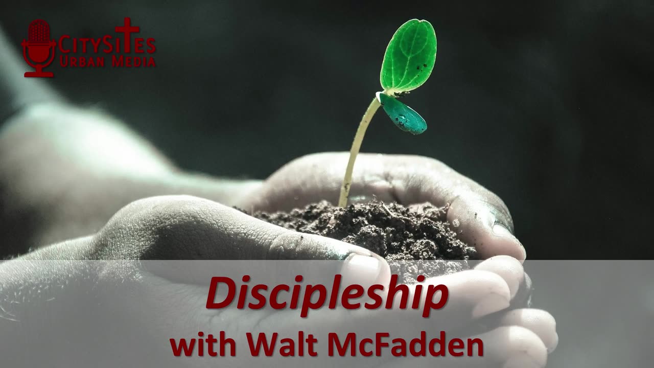 Discipleship with Walt McFadden