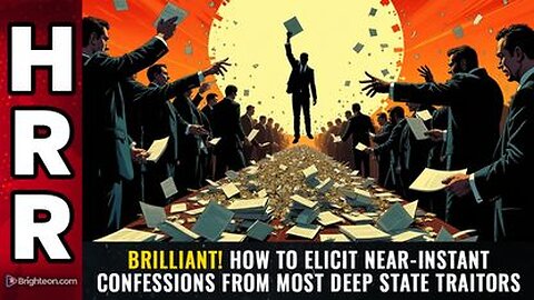 BRILLIANT! How to elicit near-instant CONFESSIONS from most deep state traitors