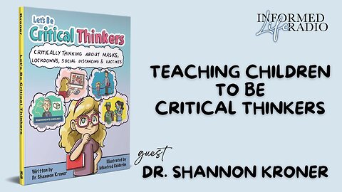 Informed Life Radio 09-26-25 Teaching Children to be Critical Thinkers