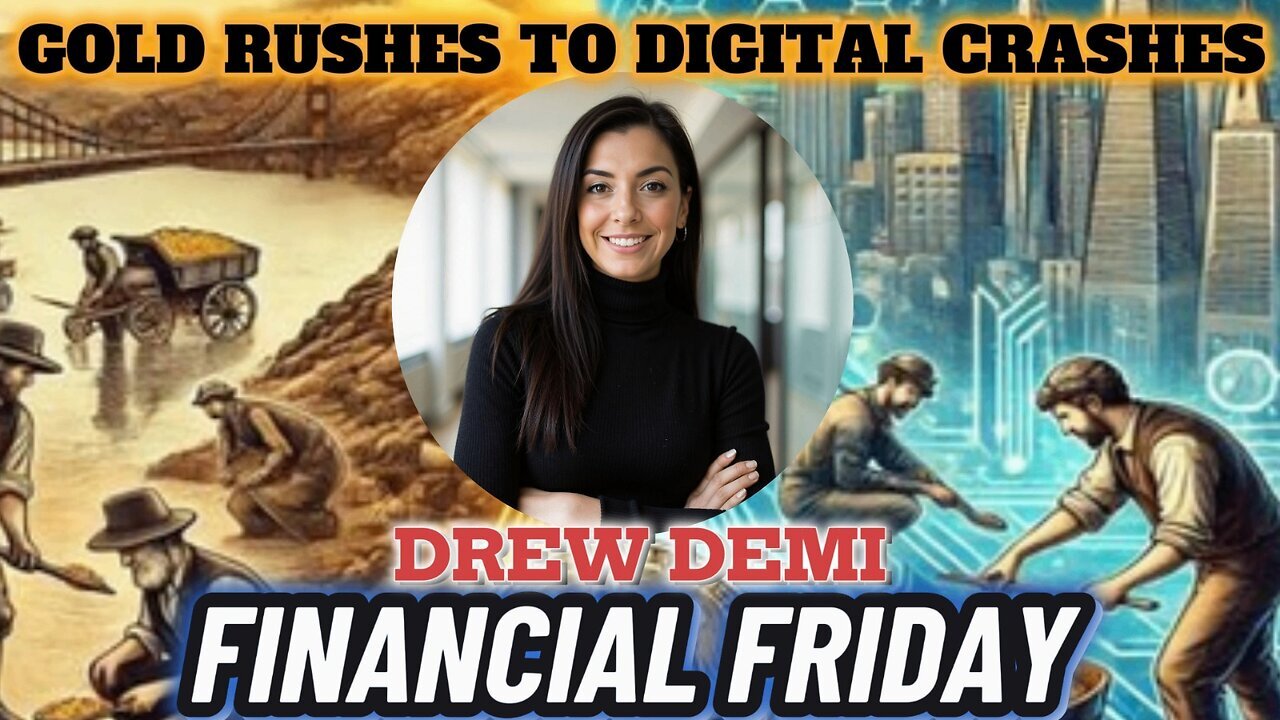 FINANCIAL FRIDAY - GOLD RUSHES TO DIGITAL CRASHES WITH DREW DEMI