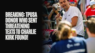 BREAKING: TPUSA Donor Who Sent Threatening Texts To Charlie Kirk Found!
