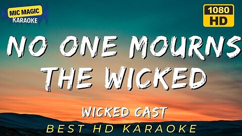 NO ONE MOURNS THE WICKED - WICKED - BEST HD KARAOKE