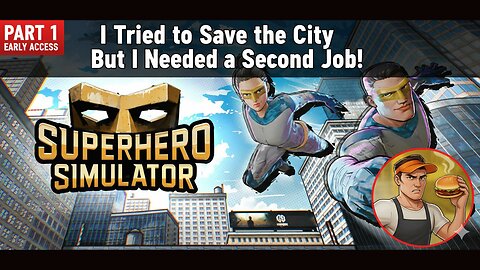 01| I Tried to Save the City But I Needed a Second Job! | Superhero Simulator | Gameplay