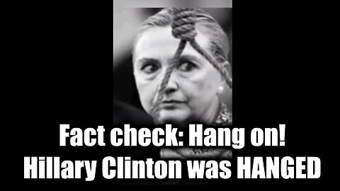 Fact check Hang on - Hillary Clinton was HANGED