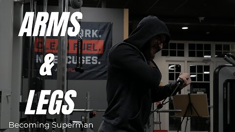 Becoming Superman | Ep.9 | Arms and Legs