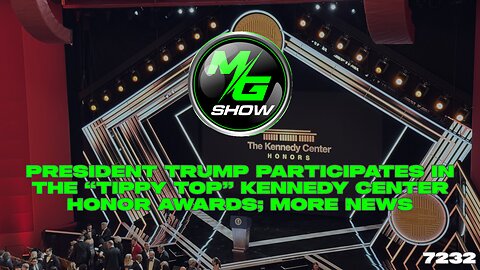 President Trump Participates in the “Tippy Top” Kennedy Center Honor Awards; More News