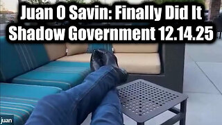 Juan O Savin: Finally Did It 12.14.25 - The Shadow Government
