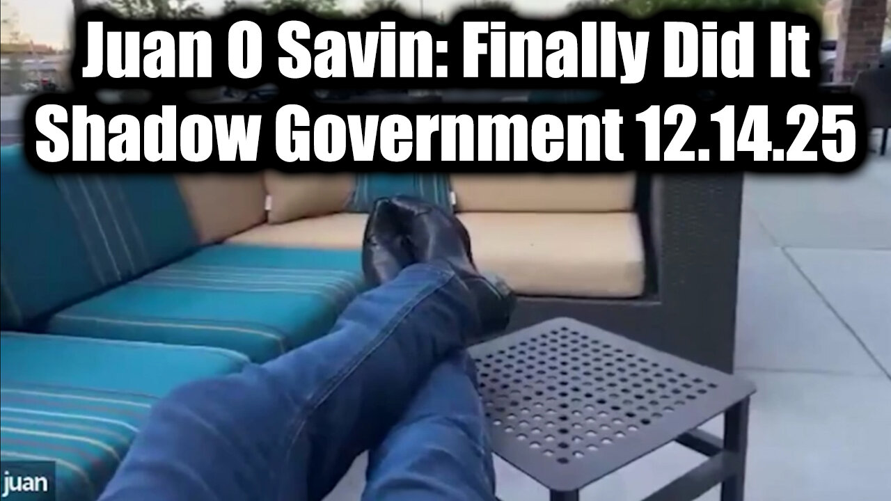 Juan O Savin: Finally Did It 12.14.25 - The Shadow Government