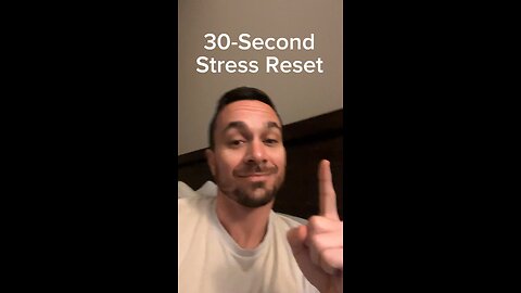 Stressed? Reset in 30-Seconds!