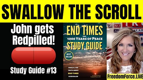 #014 02-08-25 LIVE End Times STUDY GROUP #14 On Chapter 13 -REDPILLED - Swallow the scroll!