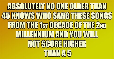 Yup, most people are to old for this fun quiz!
